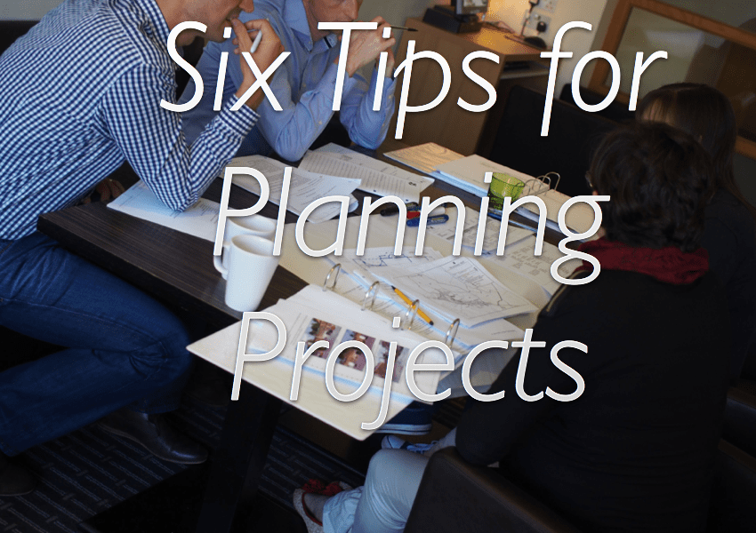 Six Tips for Planning a Project