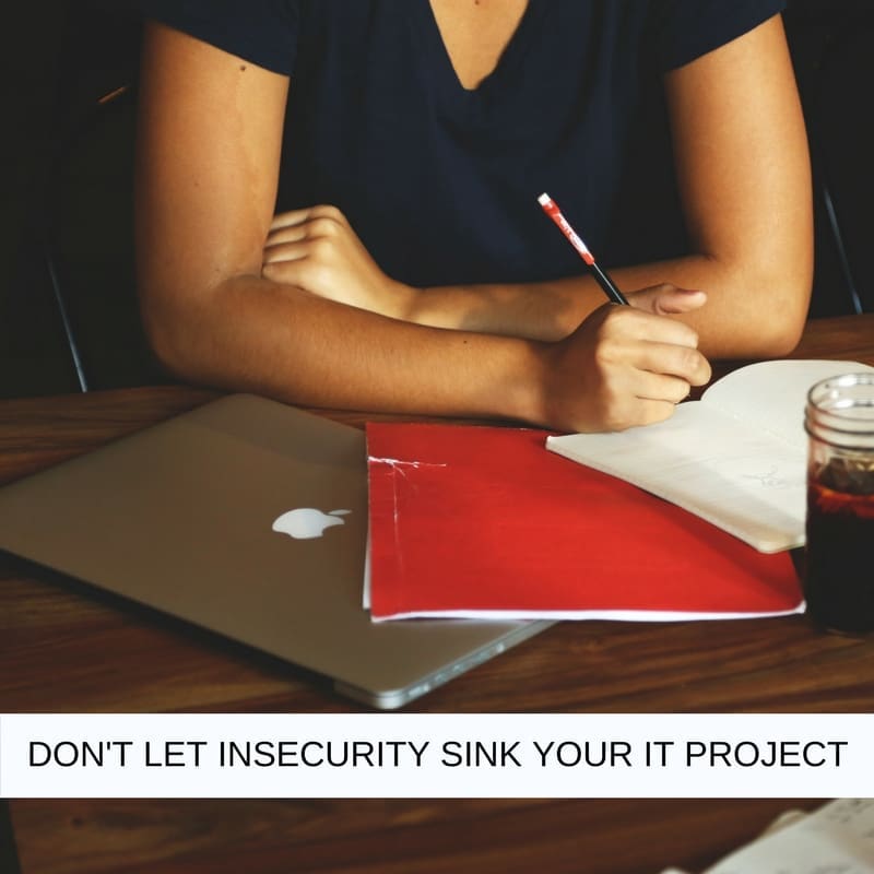Don’t let a false sense of insecurity sink your IT project