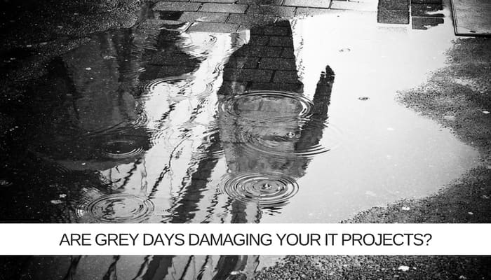 How to Stop Grey Days Damaging IT Project Health?