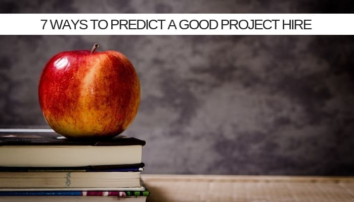 7 Ways To Predict A Good IT Project Hire. But First, Ignore Education