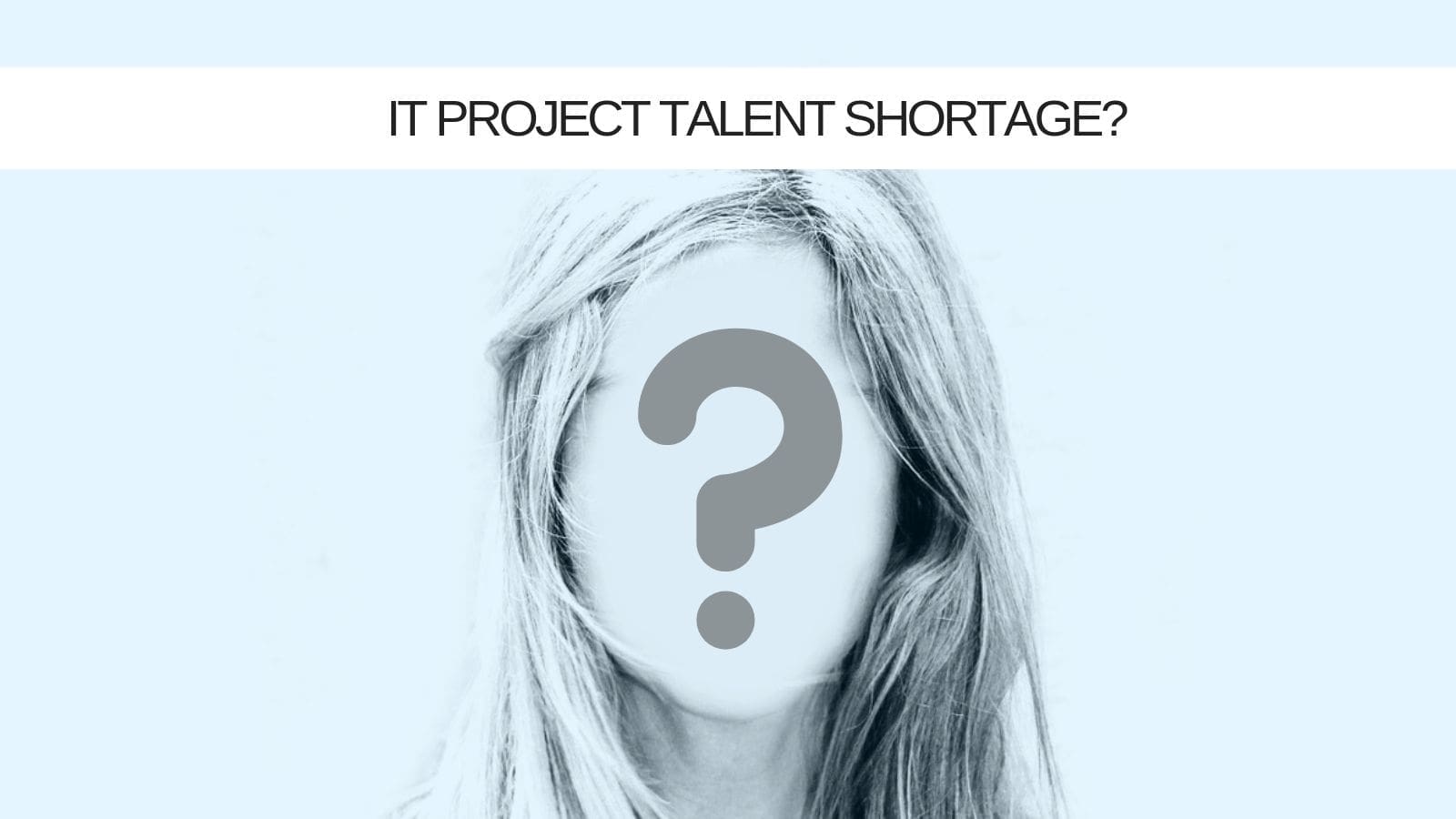 IT Project Talent shortage. Is PMaaS plugging the gap?