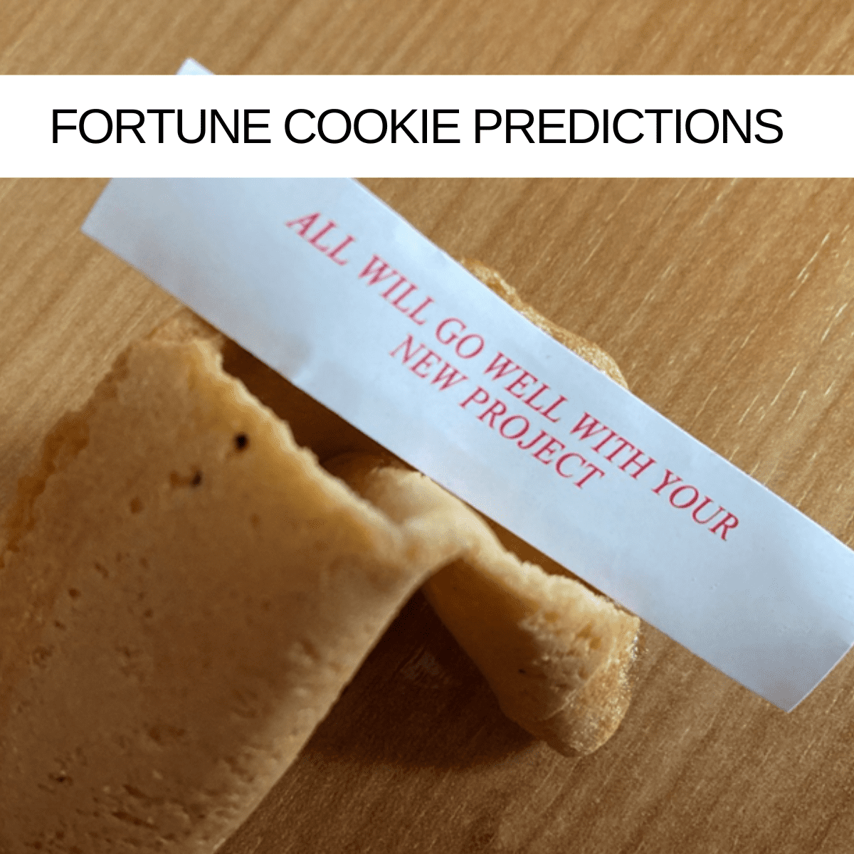 Fortune cookie: All will go well with your new project (except..?)