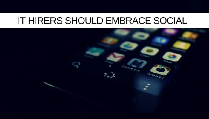 IT HIRERS SHOULD EMBRACE SOCIAL