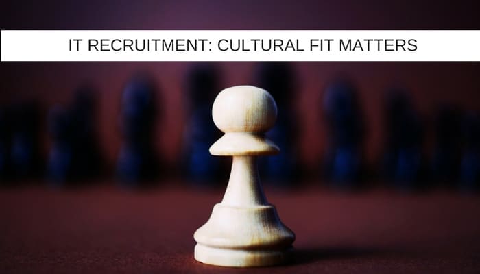 IT RECRUITMENT: Cultural fit matters